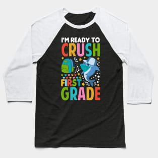 I'm Ready To Crush First Grade Shark Back To School Baseball T-Shirt